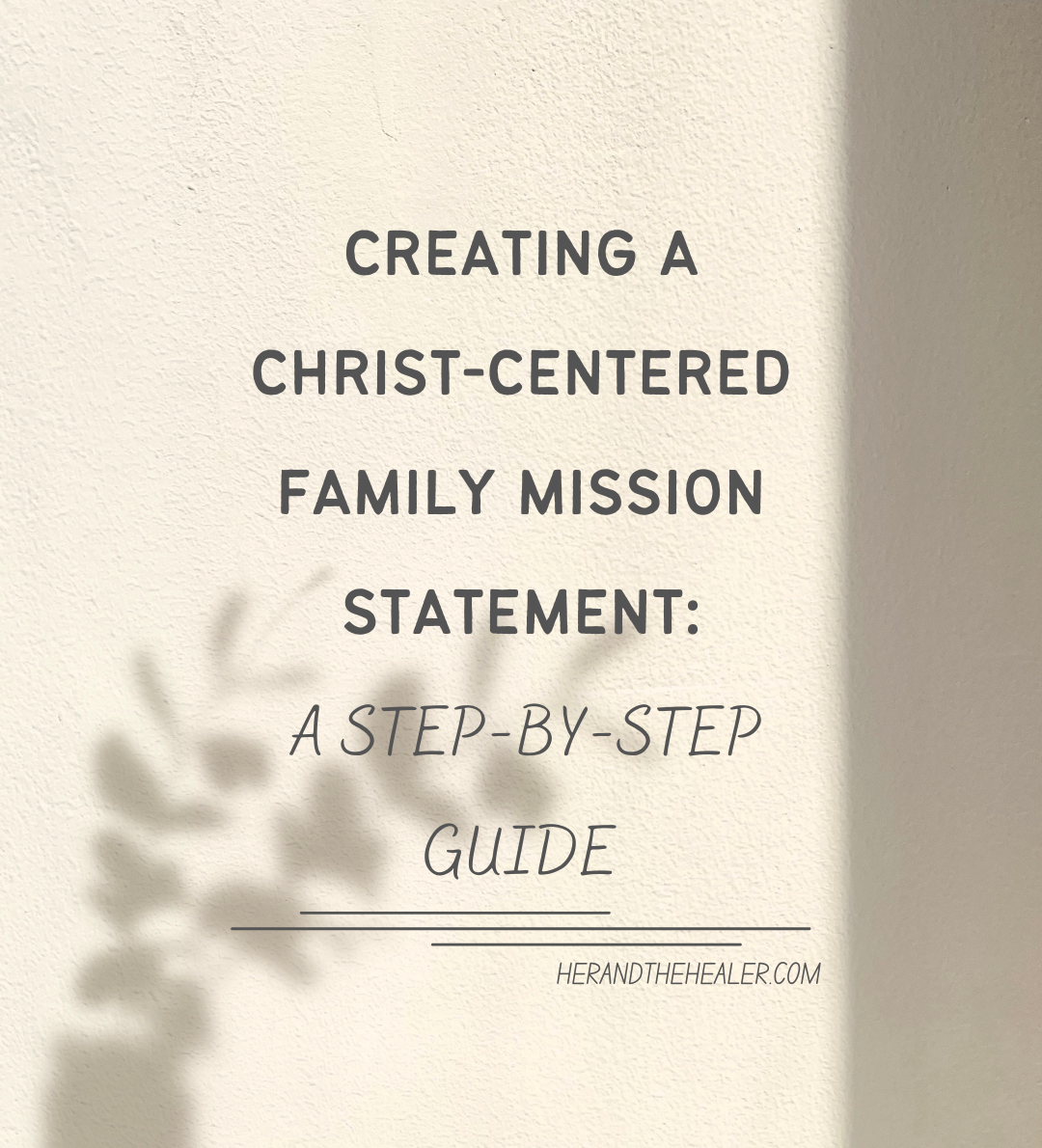 Creating a Christ-Centered Family Mission Statement: A Step-by-Step Guide